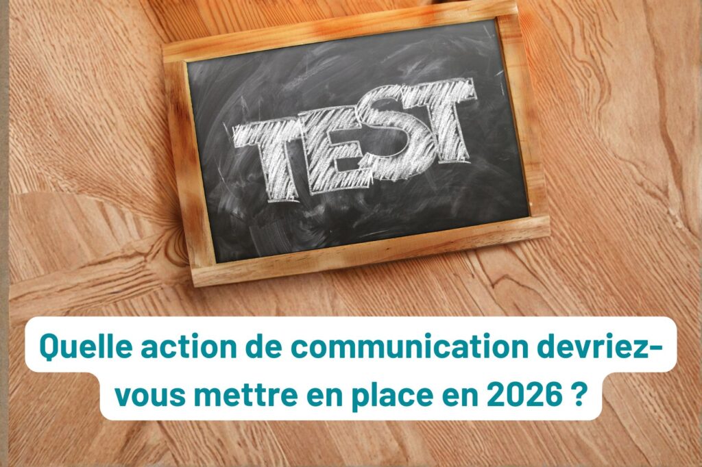 Faites le test : quelle action de communication devriez-vous ùettre en place en 2026 ?