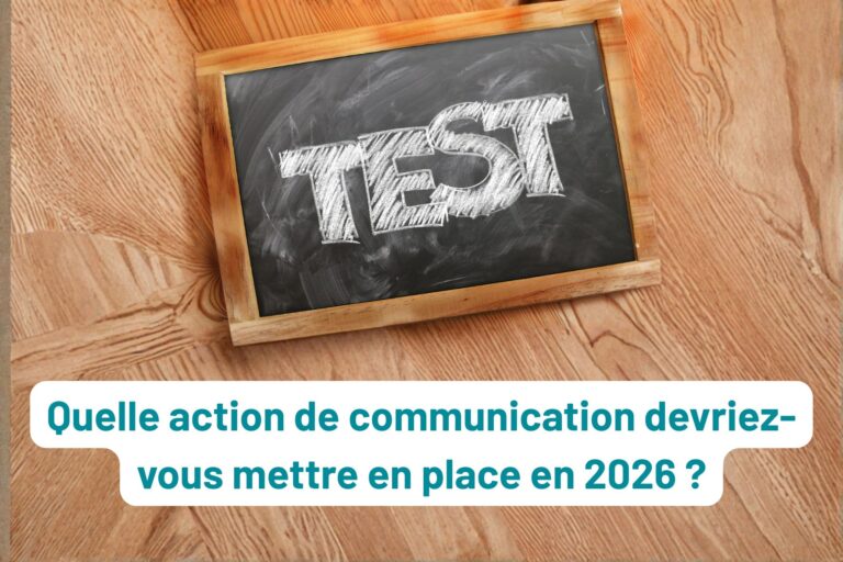 Faites le test : quelle action de communication devriez-vous ùettre en place en 2026 ?